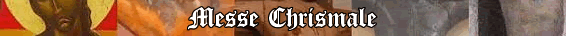 La messe chrismale - Consécration du Saint Chrême et bénédiction de l'huile des catéchumènes et de l'huile des malades